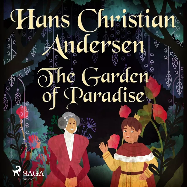 The Garden of Paradise - Hans Christian Andersen - Saga Egmont International