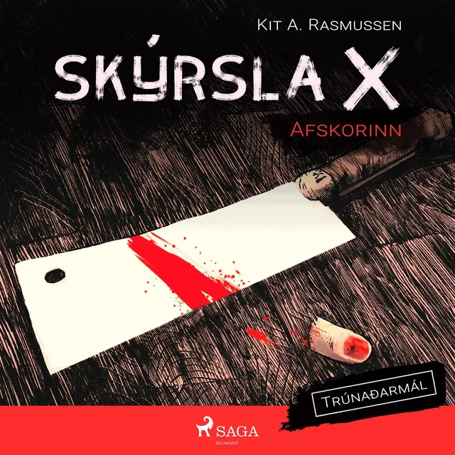 Skýrsla X - Afskorinn - Kit A. Rasmussen - Saga Egmont International