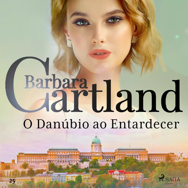 O Danúbio ao Entardecer (A Eterna Coleção de Barbara Cartland 25) - Barbara Cartland - Saga Egmont International