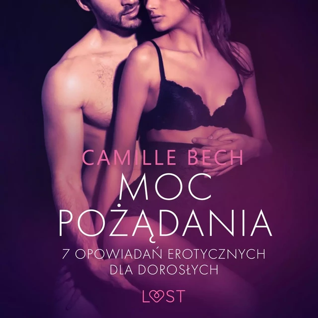 Moc pożądania - 7 opowiadań erotycznych dla dorosłych - Camille Bech - Saga Egmont International