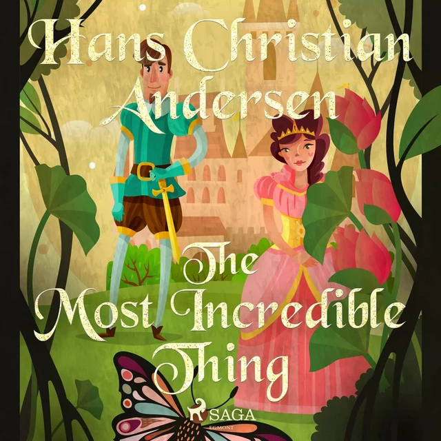 The Most Incredible Thing - Hans Christian Andersen - Saga Egmont International