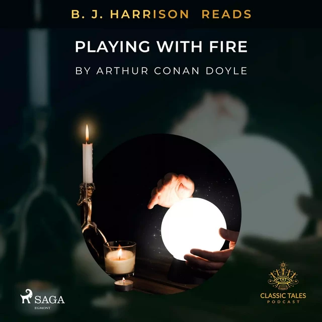 B. J. Harrison Reads Playing with Fire - Arthur Conan Doyle - Saga Egmont International