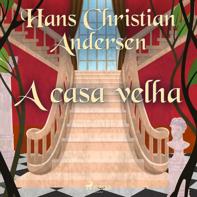 A casa velha - Hans Christian Andersen - Saga Egmont International