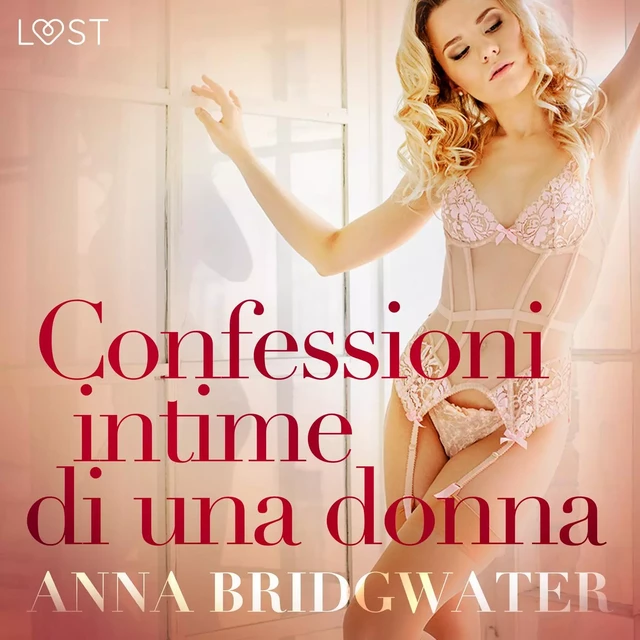 Confessioni intime di una donna - una serie erotica - Anna Bridgwater - Saga Egmont International