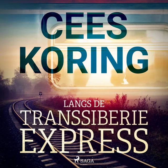 Langs de Transsiberië Express - Cees Koring - Saga Egmont International