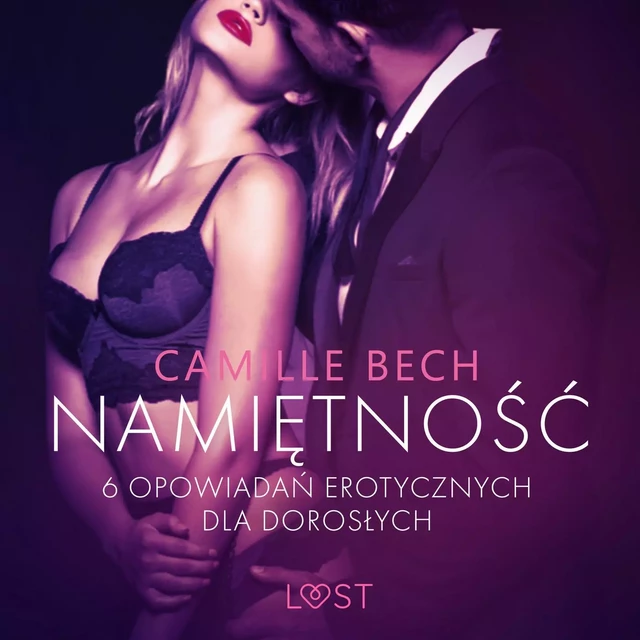 Namiętność - 6 opowiadań erotycznych dla dorosłych - Camille Bech - Saga Egmont International