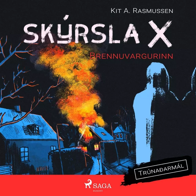 Skýrsla X - Brennuvargurinn - Kit A. Rasmussen - Saga Egmont International