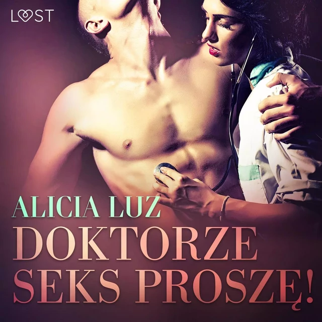 Doktorze seks proszę! - opowiadanie erotyczne - Alicia Luz - Saga Egmont International