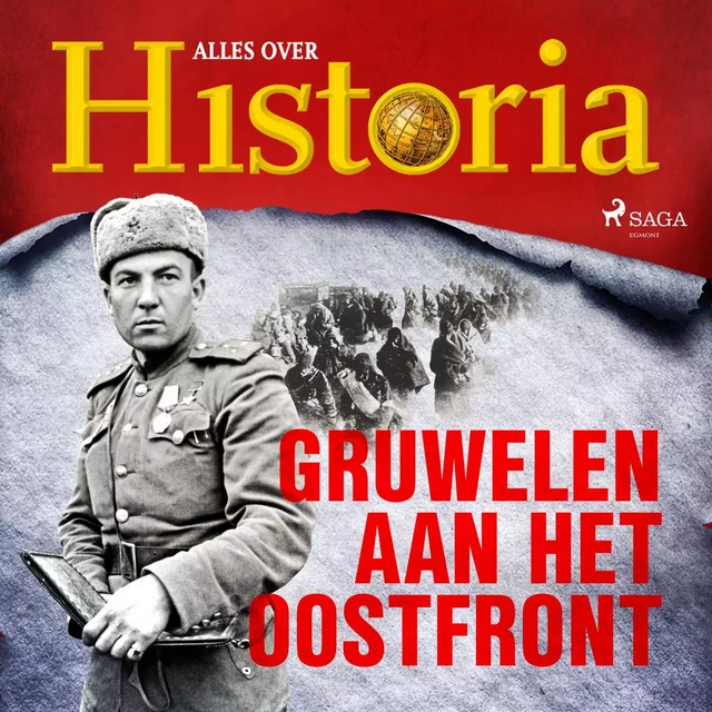 Gruwelen aan het oostfront - Alles Over Historia - Saga Egmont International