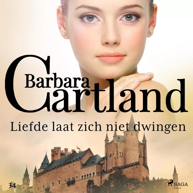 Liefde laat zich niet dwingen - Barbara Cartland - Saga Egmont International