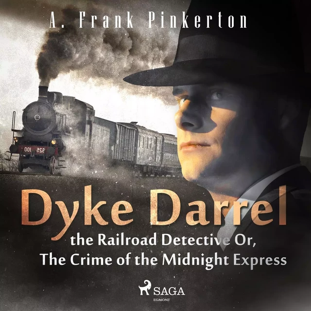 Dyke Darrel the Railroad Detective Or, The Crime of the Midnight Express - A. Frank. Pinkerton - Saga Egmont International