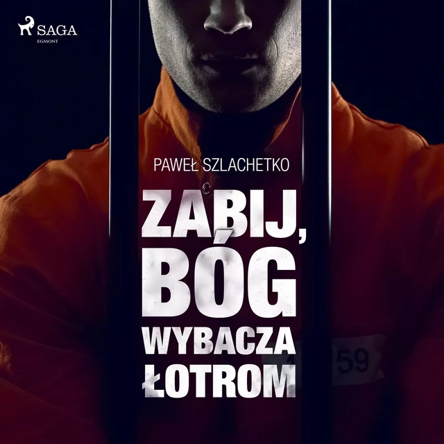 Zabij, Bóg wybacza łotrom - Paweł Szlachetko - Saga Egmont International