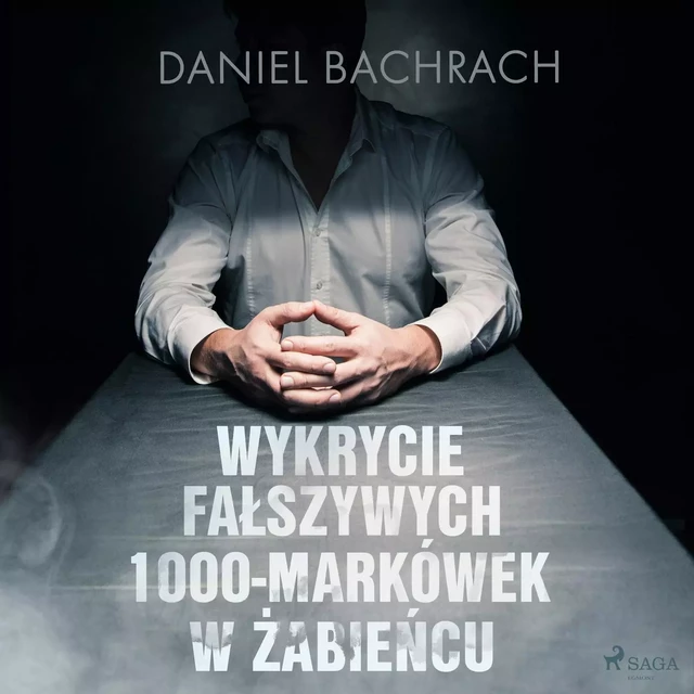 Wykrycie fałszywych 1000-markówek w Żabieńcu - Daniel Bachrach - Saga Egmont International