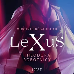 LeXuS: Theodora, Robotnicy – Dystopia erotyczna