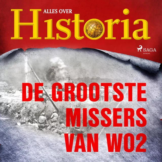 De grootste missers van wo2 - Alles Over Historia - Saga Egmont International