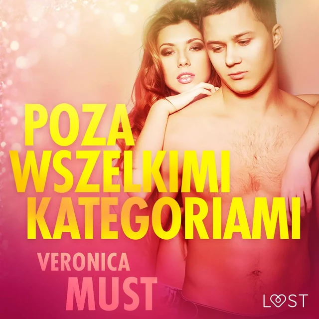 Poza wszelkimi kategoriami - opowiadanie erotyczne - Veronica Must - Saga Egmont International