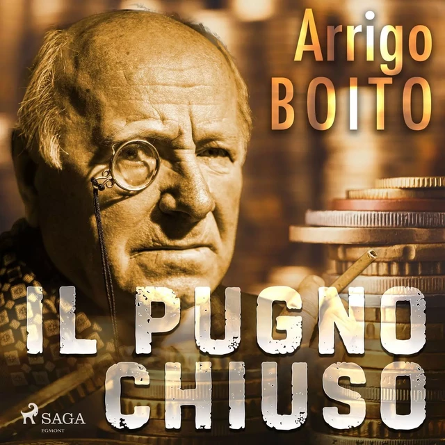 Il pugno chiuso - Arrigo Boito - Saga Egmont International