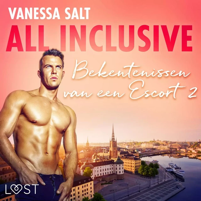 All inclusive: Bekentenissen van een Escort 2 - erotisch verhaal - Vanessa Salt - Saga Egmont International