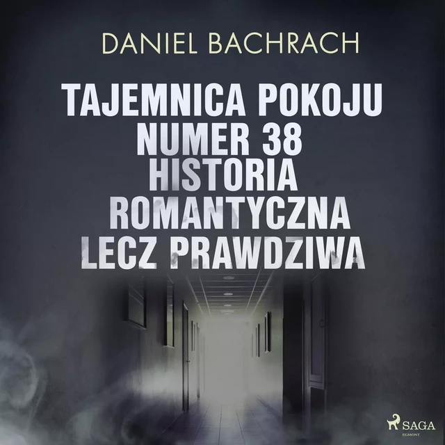 Tajemnica pokoju numer 38. Historia romantyczna, lecz prawdziwa - Daniel Bachrach - Saga Egmont International