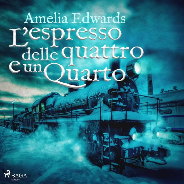 L'espresso delle quattro e un quarto - Amelia Edwards - Saga Egmont International