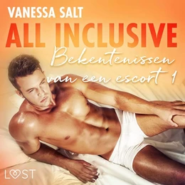 All Inclusive: Bekentenissen van een Escort 1 - erotisch verhaal