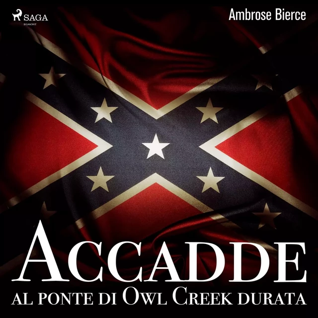 Accadde al ponte di Owl Creek durata - Ambrose Bierce - Saga Egmont International