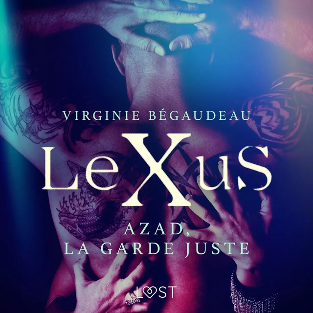 LeXuS : Azad, la Garde Juste – Une dystopie érotique - Virginie Begaudeau - Saga Egmont French