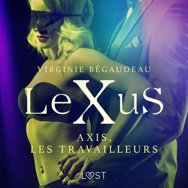 LeXuS : Axis, les Travailleurs – Une dystopie érotique - Virginie Begaudeau - Saga Egmont French