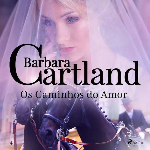 Os Caminhos do Amor (A Eterna Coleção de Barbara Cartland 4) - Barbara Cartland - Saga Egmont International