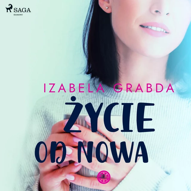 Życie od nowa - Izabela Grabda - Saga Egmont International