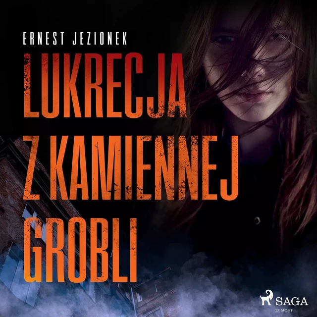 Lukrecja z Kamiennej Grobli - Ernest Jezionek - Saga Egmont International