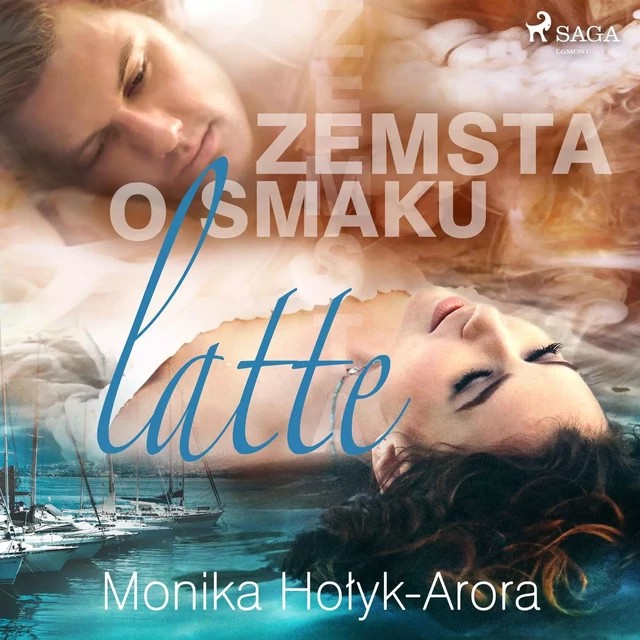 Zemsta o smaku latte - Monika Hołyk Arora - Saga Egmont International