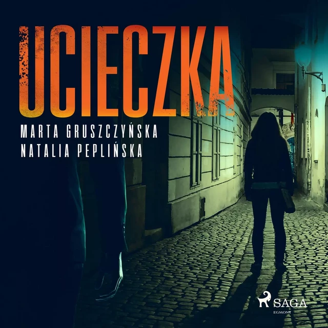 Ucieczka - Marta Gruszczyńska, Natalia Peplińska - Saga Egmont International