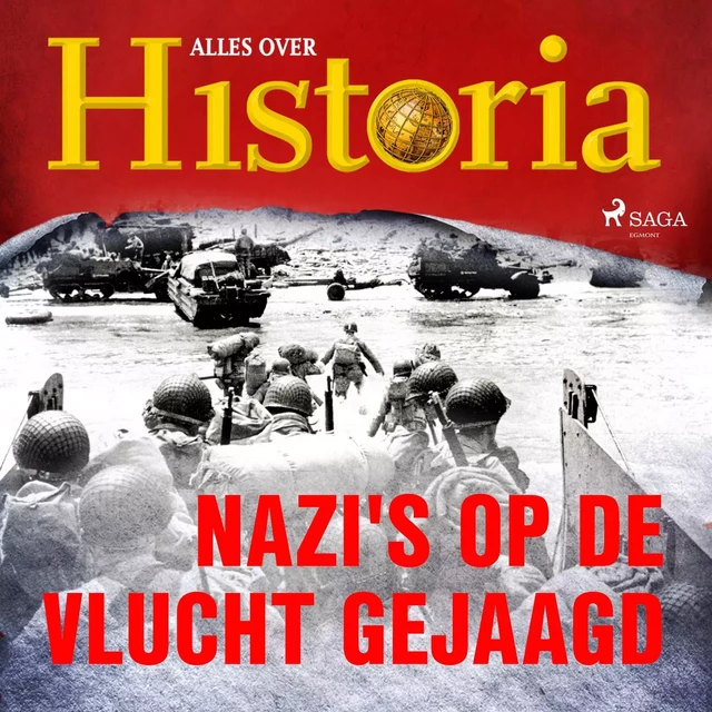 Nazi's op de vlucht gejaagd - Alles Over Historia - Saga Egmont International