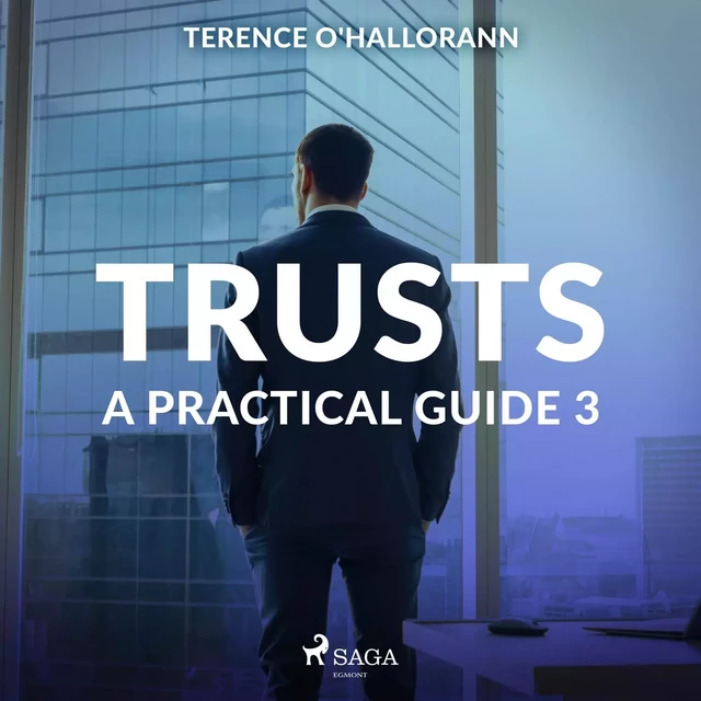 Trusts – A Practical Guide 3 - Terence O'Hallorann - Saga Egmont International