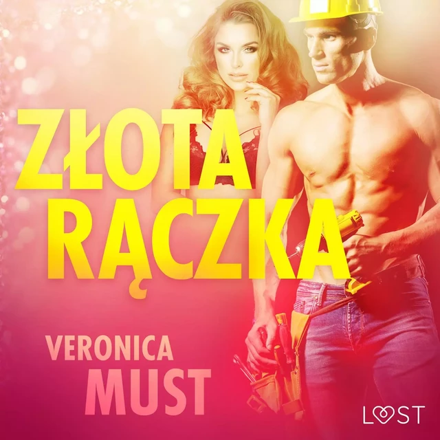 Złota rączka - opowiadanie erotyczne - Veronica Must - Saga Egmont International