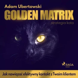 Golden Matrix. Jak nawiązać efektywny kontakt z Twoim klientem