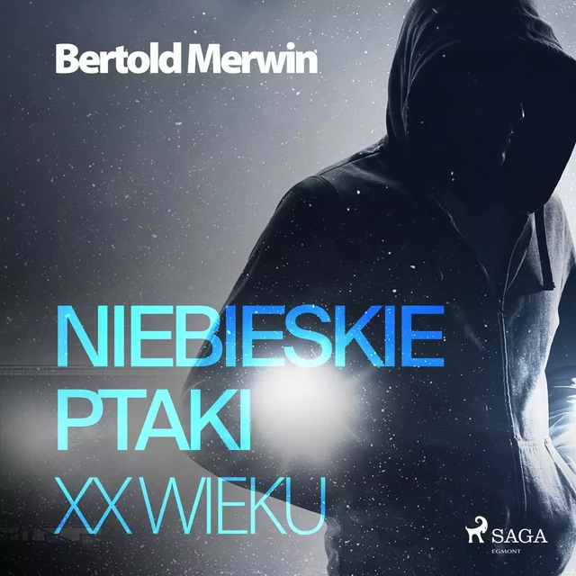 Niebieskie ptaki XX wieku - Bertold Merwin - Saga Egmont International