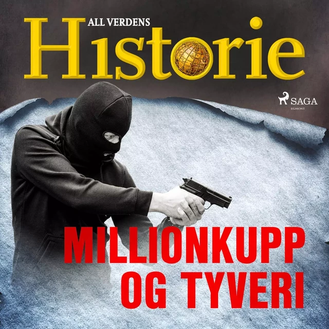 Millionkupp og tyveri - All Verdens Historie - Saga Egmont International