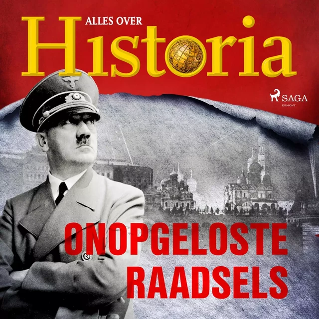 Onopgeloste raadsels - Alles Over Historia - Saga Egmont International