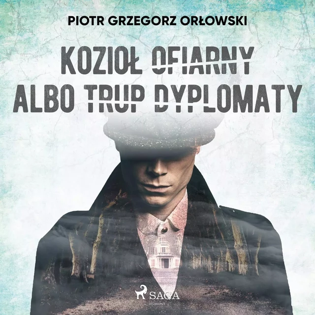 Kozioł ofiarny albo trup dyplomaty - Piotr Grzegorz Orłowski - Saga Egmont International