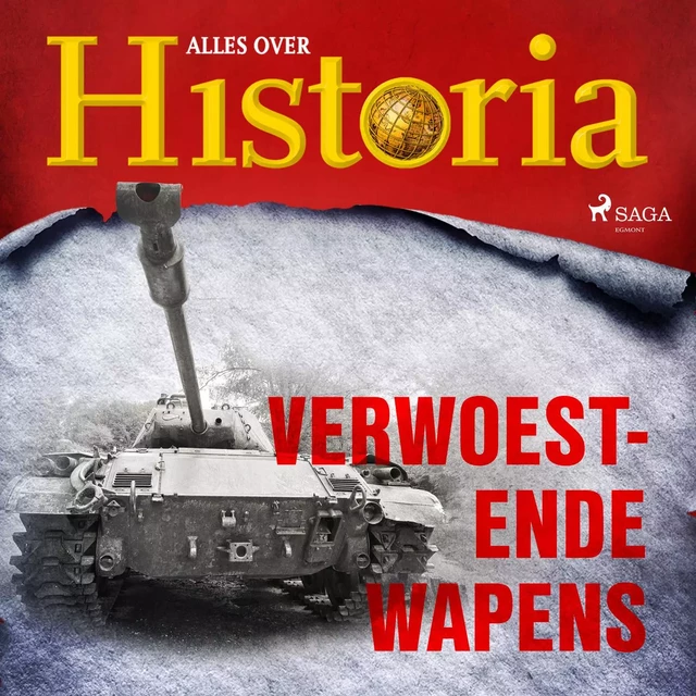 Verwoestende wapens - Alles Over Historia - Saga Egmont International