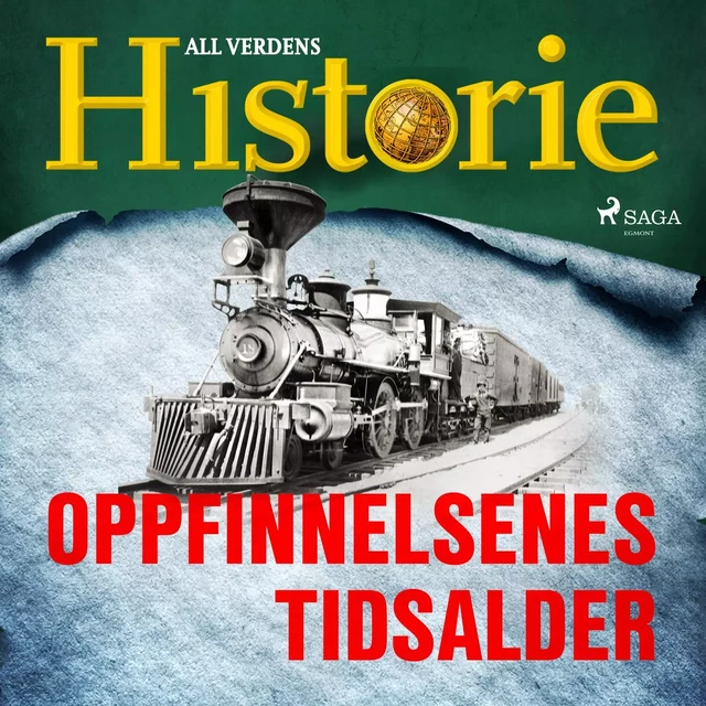 Oppfinnelsenes tidsalder - All Verdens Historie - Saga Egmont International