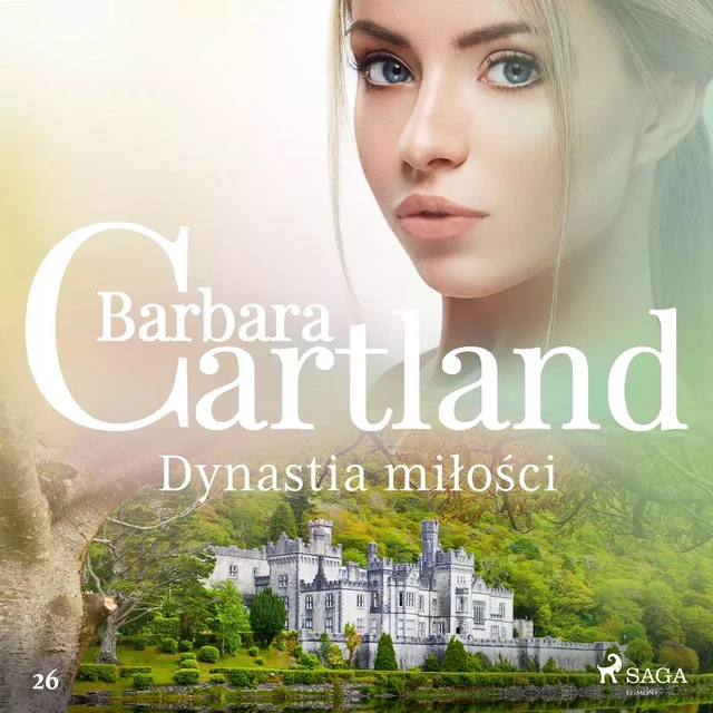 Dynastia miłości - Ponadczasowe historie miłosne Barbary Cartland - Barbara Cartland - Saga Egmont International