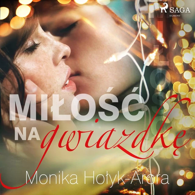 Miłość na Gwiazdkę - Monika Hołyk Arora - Saga Egmont International