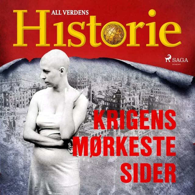 Krigens mørkeste sider - All Verdens Historie - Saga Egmont International