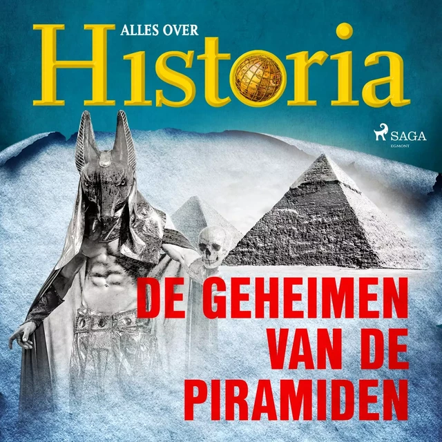 De geheimen van de piramiden - Alles Over Historia - Saga Egmont International