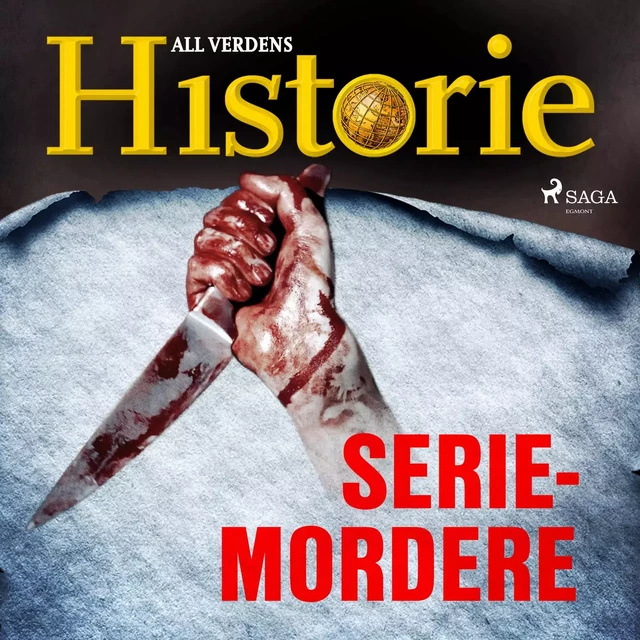 Seriemordere - All Verdens Historie - Saga Egmont International