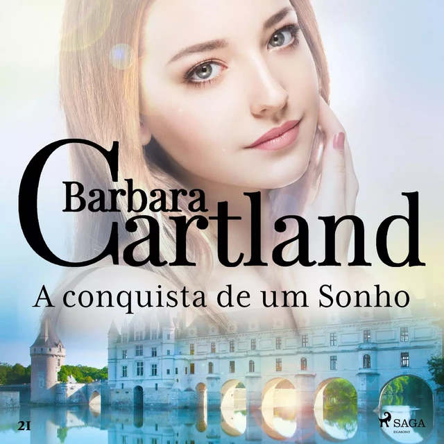 A conquista de um Sonho (A Eterna Coleção de Barbara Cartland 21) - Barbara Cartland - Saga Egmont International