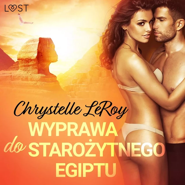 Wyprawa do starożytnego Egiptu - opowiadanie erotyczne - Chrystelle Leroy - Saga Egmont International